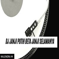 DJ JANJI PUTIH BETA JANJI SELAMANYA - NALENDRA M