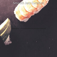 Happy Dinner Parties - Smooth Jazz Curation
