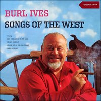 Tumbling Tumbleweeds - Burl Ives