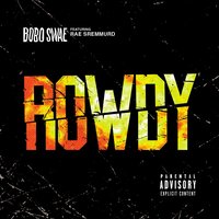 Rowdy - Bobo Swae & Rae Sremmurd