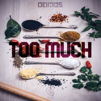 Too Much - Deimos