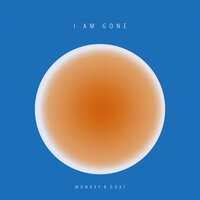 I Am Gone - Monkey