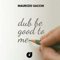 Dub Be Good To Me - Maurizio Sacchi
