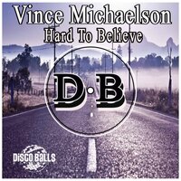 Hard To Believe - Vince Michaelson