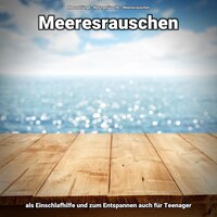 Abschalten für alle Sinne - Meeresklänge & Naturgeräusche & Meeresrauschen