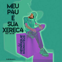 Meu Pau e Sua Xereca - DJ Henrique de São Mateus & MC MN