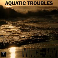 Aquatic Troubles - Vince-Jay & Manisha