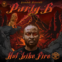 Hot Like Fire - Parly B & Dirt Monkey & Liondub