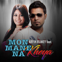 Mon Mane Na - Arfin Rumey & Kheya