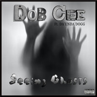 Seeing Ghosts - Dobcee & Da'Unda'Dogg