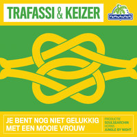 Je Bent Nog Niet Gelukkig Met Een Mooie Vrouw - Trafassi & Keizer