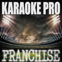 Franchise (Origianally Performed by Travis Scott, Young Thug and MIA) - Karaoke Pro