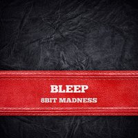 8bit Madness - Bleep