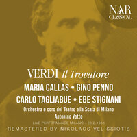 Il Trovatore, IGV 31, Act IV: "Udiste? Come albeggi, la scure..." (Il Conte, Leonora) - Orchestra del Teatro alla Scala & Antonino Votto & Carlo Tagliabue & Maria Callas