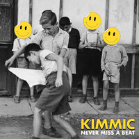 Never Miss A Beat - KIMMIC
