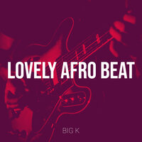 Lovely Afro Beat - Big K
