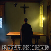 El Cristo de la Pared - Julio Miguel & Los Incateños