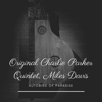 Drifting on a Reed (Air Conditioning) - Miles Davis & Original Charlie Parker Quintet