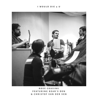 I Would Die 4 U - Rose Cousins & Bear's Den & Christof Van Der Ven