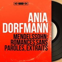 Romances sans paroles, Op. 19b: No. 3, Molto allegro e vivace - Ania Dorfmann & Феликс Мендельсон