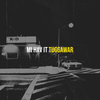 Mi Hav It - Tuggawar