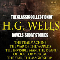 H.G. Wells. «The Classic Collection of H.G. Wells. Novels and Stories. The Time Machine , The War of the Worlds, The Invisible Man, The Island of Doctor Moreau, The Star, The Magic Shop». #33 - Judy Kriz & Paul Gibson & Martina Mercer-Hall & Sharon Plummer & Mark Bowen
