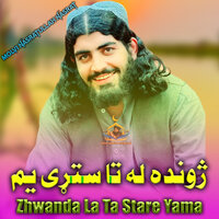 Zhwanda La Ta Stare Yama - Molvi Nasratullah Nasrat