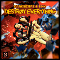 Destroy Everything - Darksiderz & Sihk