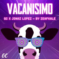 Vacanisimo - GC & jonaz lopez & zaef kale