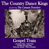 Gospel Train - The Country Dance Kings & The Canaan Travelers