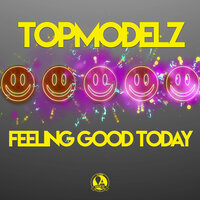 Feeling Good Today - Topmodelz