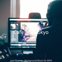 Jazz Quartet Soundtrack for Remote Work - Cafe Jazz Tokyo