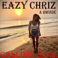 Calling S.O.S. - EAZY CHRIZ & Bmonde