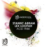 Acid Tribe - Stanny Abram & Lex Loofah