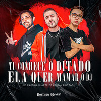 Tu Conhece o Ditado - Ela Quer Mamar o Dj - DJ Rafinha Duarte & DJ Aposan & Dj Tag