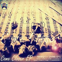 Come Closer - Tekniq & Dvine Lopez