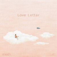 Love Letter - crossover & ดาดฟ้า & เหมย ธัญญภรณ์ เหลืองเงิน