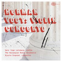 Herman Vogt: Violin Concerto. Sonata Movement - Geir Inge Lotsberg & The Norwegian Radio Orchestra & Bjarte Engeset