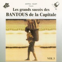 Pot-pourri sur le passé - Les Bantous de la Capitale