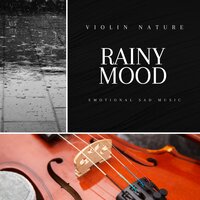 Rainy Mood, Emotional Sad Music - Violin Nature
