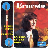 La vida es una rosa - Ernesto