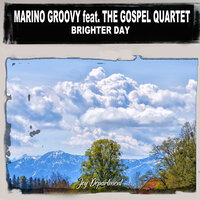 Brighter Day - Marino Groovy & Nu Ground Foundation & The Gospel Quartet