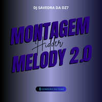 Montagem Hidder Melody 2.0 - DJ SAVEDRA DA DZ7