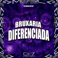 Bruxaria Diferenciada - DJ AUGUSTO DZ7 & G7 MUSIC BR