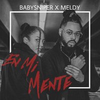 En mi Mente - BabySniper & Meldy