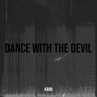 Dance With the Devil - Karó