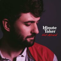 Not Afraid - Minute Taker