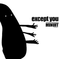 Except You - Minuit