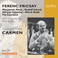 Carmen, Erster Akt - Ferenc Fricsay & Rias Kammerchor Berlin & Жорж Бизе