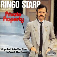 Stop and Take the Time to Smell the Roses - Ringo Starr